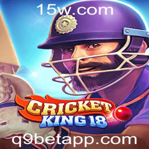 CricketKing18: A Fascinante Jornada no Mundo do Jogo de Cricket com Q9Bet